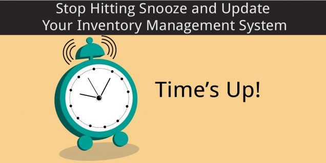 Time's Up! Update Your System to Avoid Inventory Management Problems